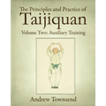 The Principles and Practice of Taijiquan: Volume Two: Auxiliary Training