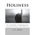 Holiness: It's Nature, Hindrances, Difficulties and Roots