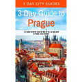 3 Day Guide to Prague: A 72-hour Definitive Guide on What to See, Eat and Enjoy in Prague, Czech Republic