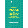 Developing a Make or Buy Strategy for Manufacturing Business