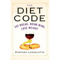 The Diet Code: Eat Bread, Drink Wine, Lose Weight