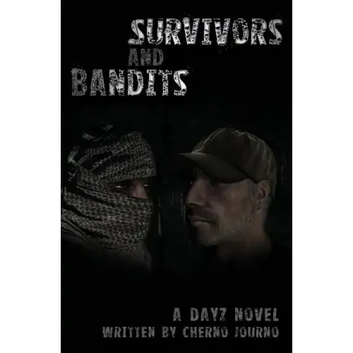 Survivors And Bandits: A DayZ Novel