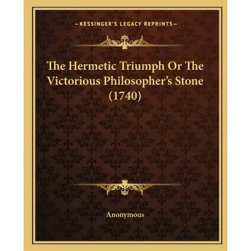 The Hermetic Triumph or the Victorious Philosopher's Stone (1740)