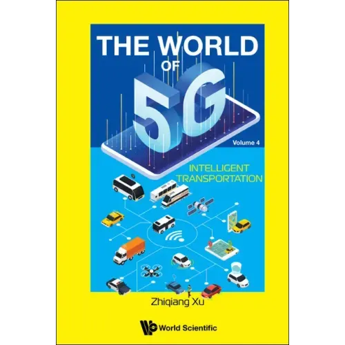 World of 5g, the - Volume 4: Intelligent Transportation
