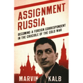 Assignment Russia: Becoming a Foreign Correspondent in the Crucible of the Cold War
