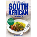 The Ultimate South African Cookbook: 111 Dishes From South Africa To Cook Right Now