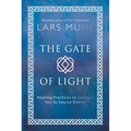 The Gate of Light: Healing Practices to Connect You to Source Energy