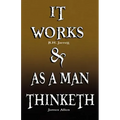 It Works by R.H. Jarrett AND As A Man Thinketh by James Allen