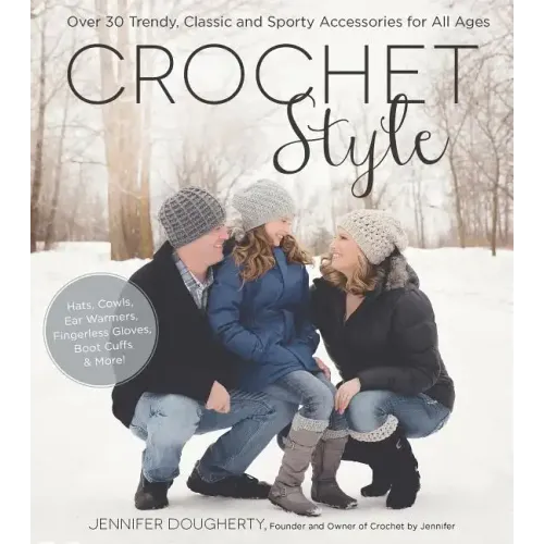 Crochet Style: Over 30 Trendy, Classic and Sporty Accessories for All Ages