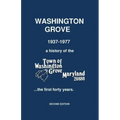 Washington Grove 1937-1977: a history of the Town of Washington Grove, Maryland...the first forty years