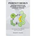 Perfect Design: Using Mathematics and Geometry to Build Great Landscape Designs: How to Forever Think Differently about Visual Design