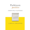 Parkinson Positive: Strength for the Journey