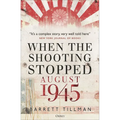 When the Shooting Stopped: August 1945