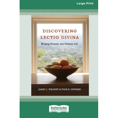 Discovering Lectio Divina: Bringing Scripture into Ordinary Life (16pt Large Print Format)