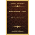 Saint Teresa of Lisieux: A Spiritual Renascence