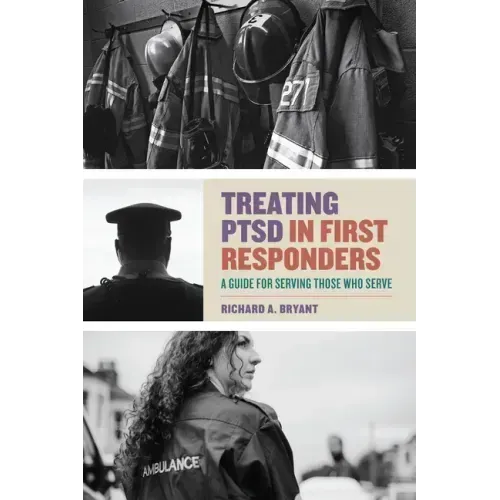Treating Ptsd in First Responders: A Guide for Serving Those Who Serve