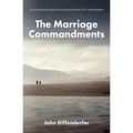 The Marriage Commandments: Ten Principles for Husbands and Wives from the Ten Commandments