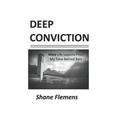Deep Conviction: More Life Lessons From My Time Behind Bars