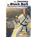 The Journey to Black Belt: Begin the Journey to Transform Your Life!