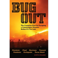 Bug Out: The Complete Plan for Escaping a Catastrophic Disaster Before It's Too Late