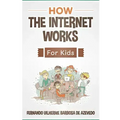 How the Internet Works for Kids: The internet explained with easy examples