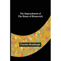 The Impeachment of The House of Brunswick