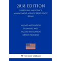 Hazard Mitigation Planning and Hazard Mitigation Grant Program (US Federal Emergency Management Agency Regulation) (FEMA) (2018 Edition)