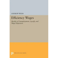 Efficiency Wages: Models of Unemployment, Layoffs, and Wage Dispersion