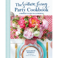 The Southern Living Party Cookbook: A Modern Guide to Gathering
