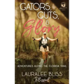 Gators, Guts, & Glory: Adventures Along the Florida Trail