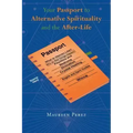 Your Passport to Alternative Spirituality and the After-Life