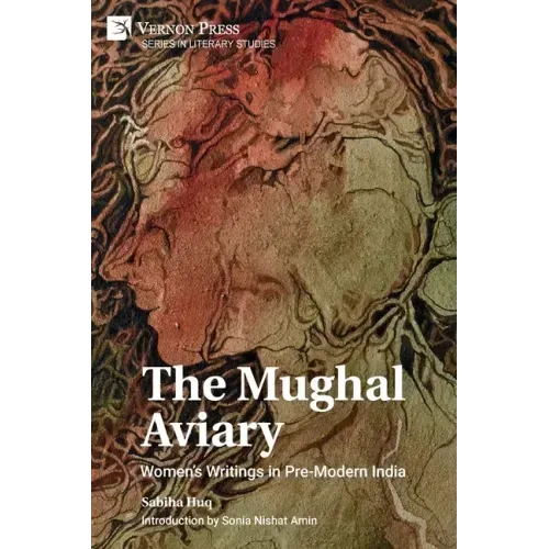 The Mughal Aviary: Women's Writings in Pre-Modern India