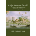 Bridge Between Worlds: A Lebanese-Arab-American Woman's Journey