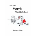 The Day Morris Went to School