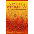 A Path to Wholeness: A Lenten Companion