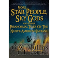 More Star People, Sky Gods And Other Paranormal Tales Of The Native American Indians