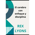 El cerebro con enfoque y disciplina: Ciencia deDisciplina