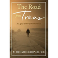 The Road from Troas: A Legacy Letter Of Faith & Trust