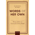 Words of Her Own: Women Authors in Nineteenth-Century Bengal