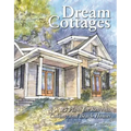 Dream Cottages: 25 Plans for Retreats, Cabins, Beach Houses