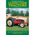 The Field Guide to Classic Farm Tractors, Expanded Edition: More Than 400 Models from 1900 to 1990