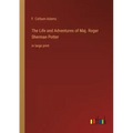 The Life and Adventures of Maj. Roger Sherman Potter: in large print