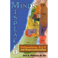 Misplaced Minds: Colossians 3:1-2 and Dispensationalism: A Refutation of Zionism / Dispensationalism!