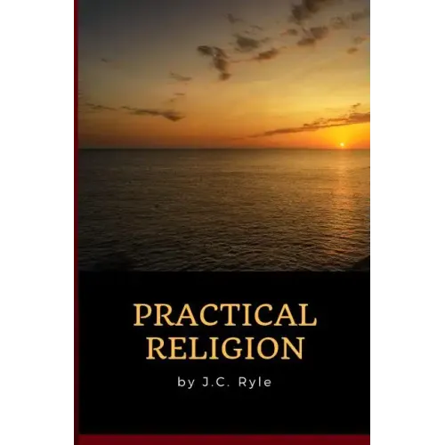 J.C. Ryle - Practical Religion
