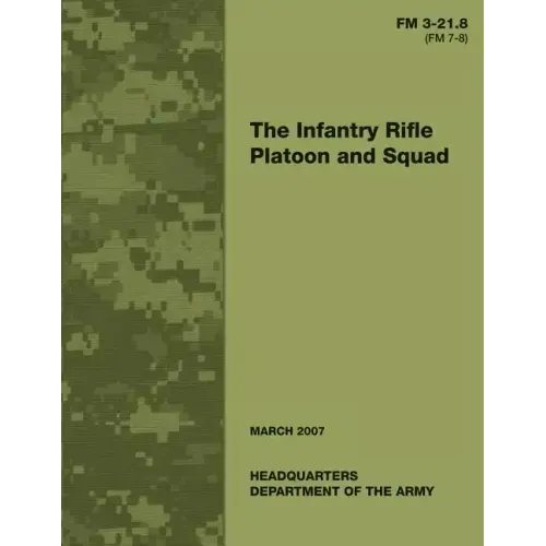 The Infantry Rifle Platoon and Squad (FM 3-21.8 / 7-8)
