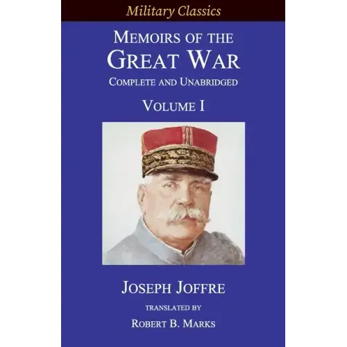 Memoirs of the Great War - Complete and Unabridged: Volume I