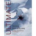 Ultimate Skiing Adventures: 100 Epic Experiences in the Snow