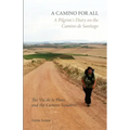 A Camino for All: A Pilgrim's Diary on the Camino de Santiago: The Via de la Plata and the Camino Sanabrés