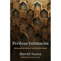 Perilous Intimacies: Debating Hindu-Muslim Friendship After Empire