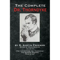 The Complete Dr. Thorndyke - Volume VIII: For the Defense: Dr. Thorndyke, The Penrose Mystery and Felo de se?